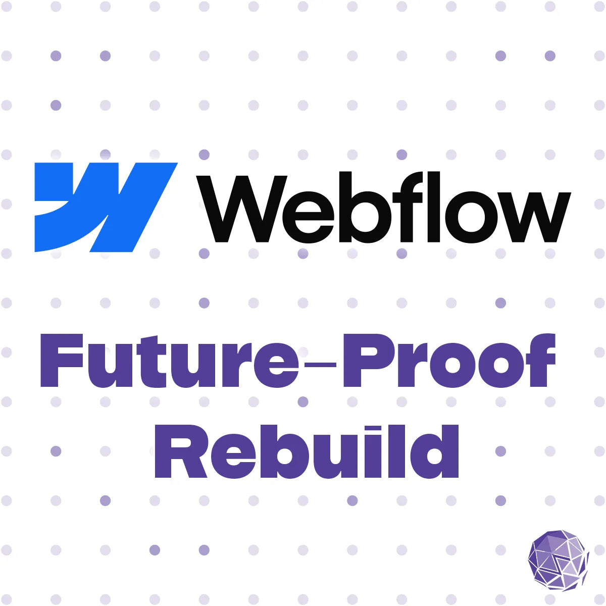 Webflow Future-Proof Rebuild